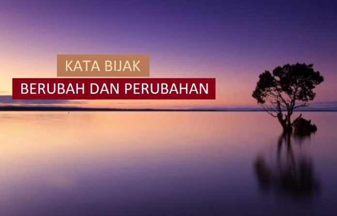43+ Kata Bijak Tentang Berubah dan Perubahan yang